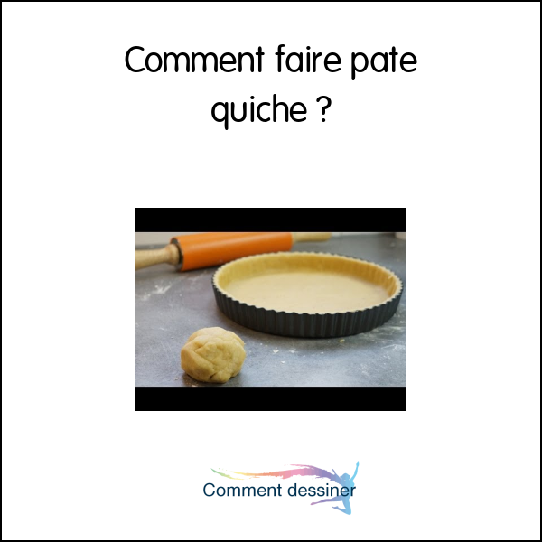 Comment faire pate quiche